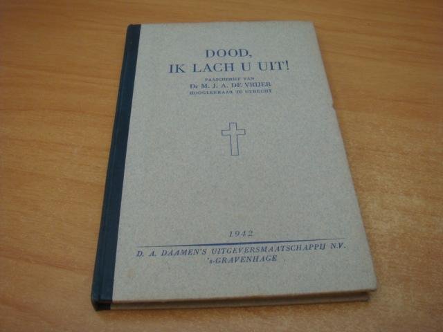 Vrijer, Dr. M. J. A. de - Dood, ik lach u uit ! - Paaschbrief