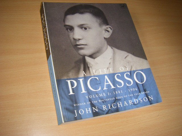Richardson, John - A life of Picasso. Volume 1 1881-1906