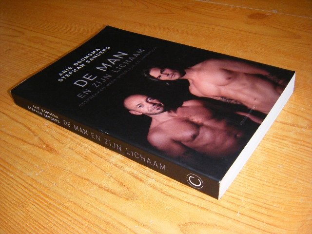 Arie Boomsma; Stephan Sanders - De man en zijn lichaam Gesprekken over uiterlijk en innerlijk