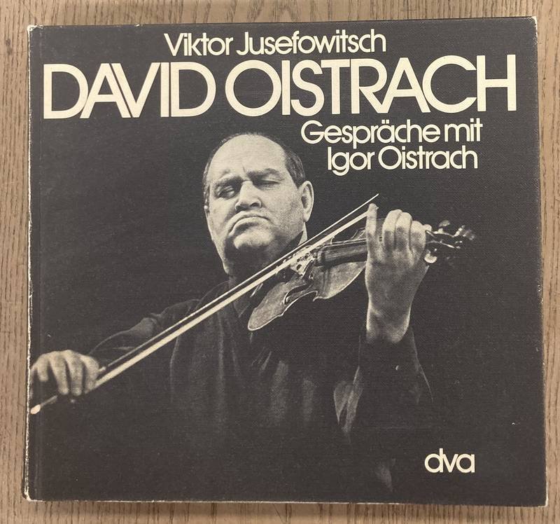 JUSEFOWITSCH, VIKTOR. - David Oistrach. Gespräche mit Igor Oistrach.