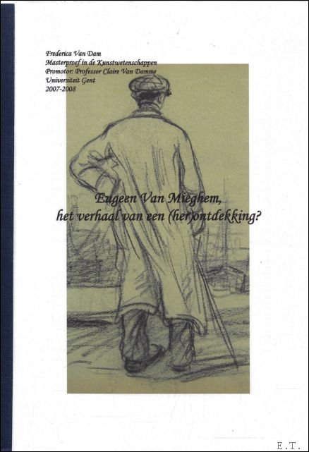 Frederica Van Dam - Eugeen Van Mieghem, het verhaal van een (her)ontdekking?