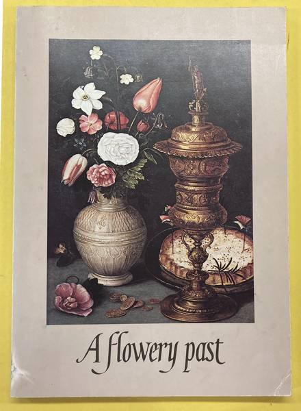 SEGAL, SAM. - A Flowery Past. A survey of Dutch and Flemish flower painting from 1600 until the present.