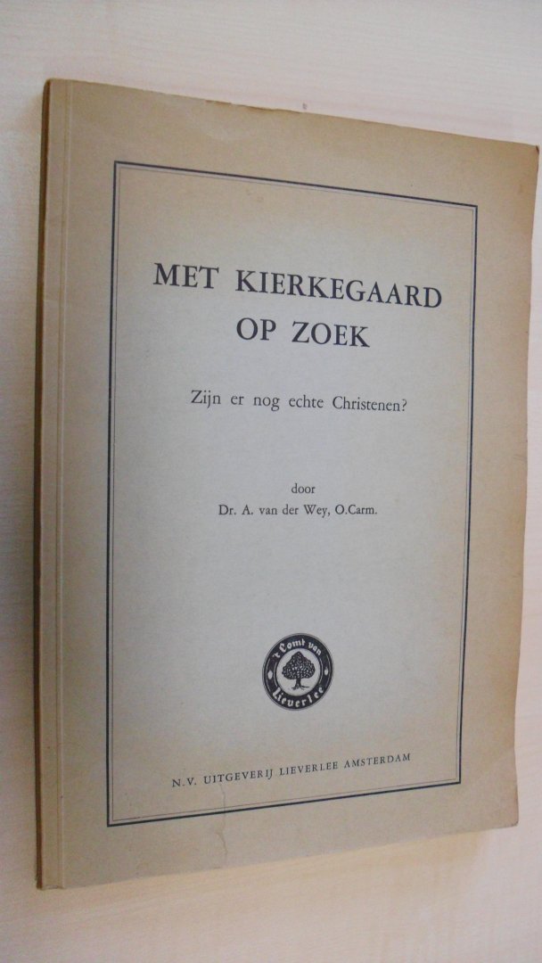 Wey Dr. A. van der   (O.Carm.) - MET KIERKEGAARD OP ZOEK