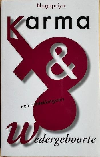 Nagapriya - KARMA EN WEDERGEBOORTE een ontdekkingsreis.