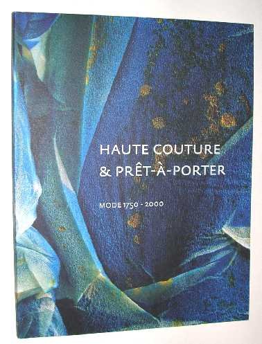 Meij, I. - Haute couture & pret-a-porter mode 1750-2000 : a choice from the costume collection Municipal Museum The Hague.