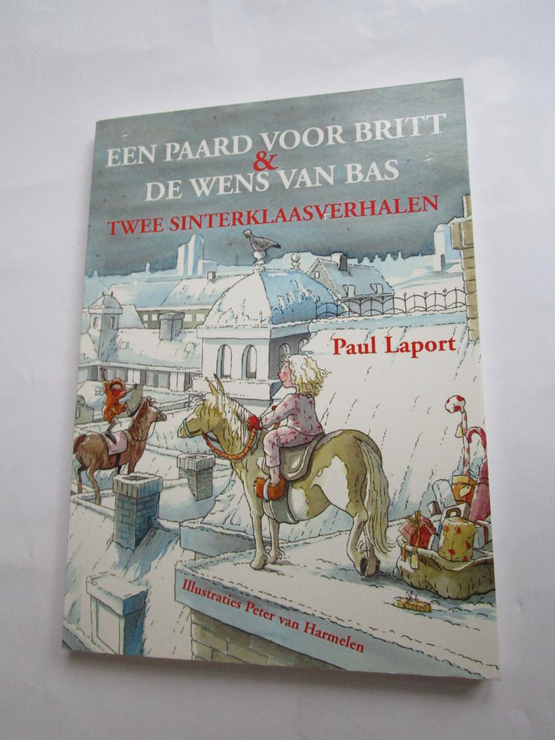 Laport, Paul (auteur)  Peter van Harmelen (tekeningen) - Een paard voor Britt & De wens van Bas    - Twee Sinterklaasverhalen -