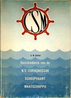 Bakker, G.W. - Geschiedenis van de N.V. Curacaosche Scheepvaart Maatschappij