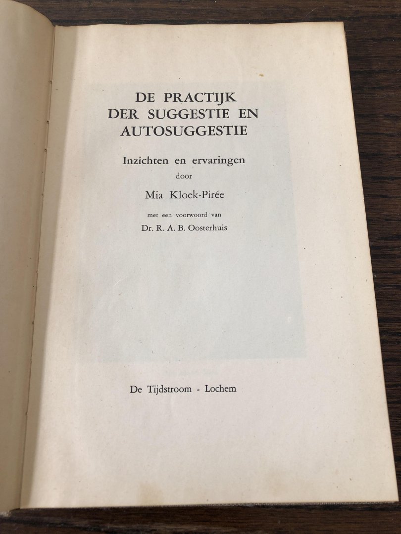 Mia Kloek-Piree - De practijk der suggestie en autosuggestie - inzichten en ervaringen