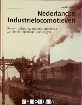 Hans de Herder - Nederlandse Industrielocomotieven. De Normaalsporige stoomlocomotieven van de niet-openbare spoorwegen