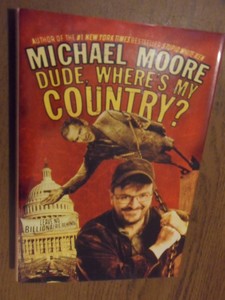 Moore, Michael - Dude, where's my country?