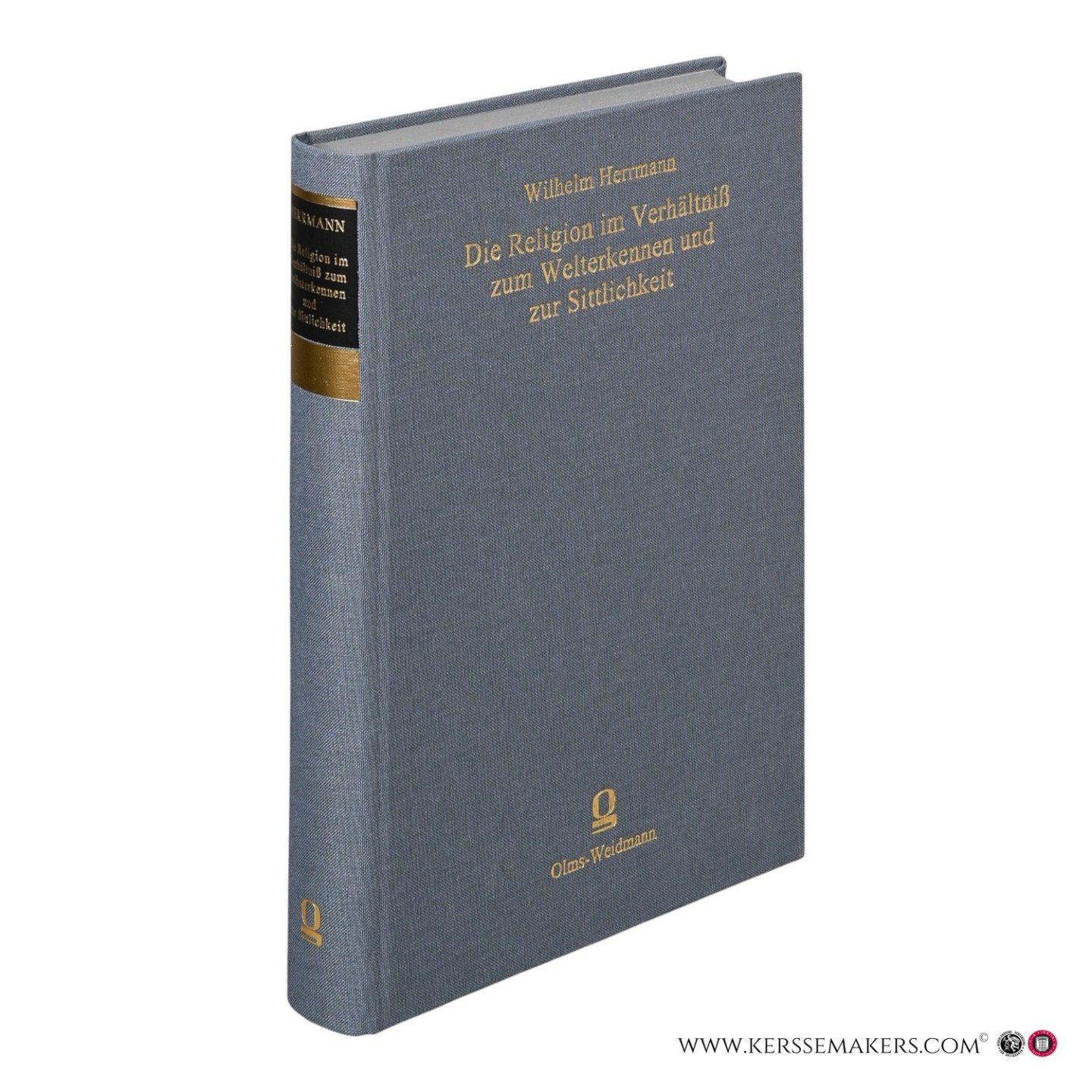 Herrmann, Wilhelm. - Die Religion im Verhältniß zum Welterkennen und zur Sittlichkeit. Eine Grundlegung der systematischen Theologie.