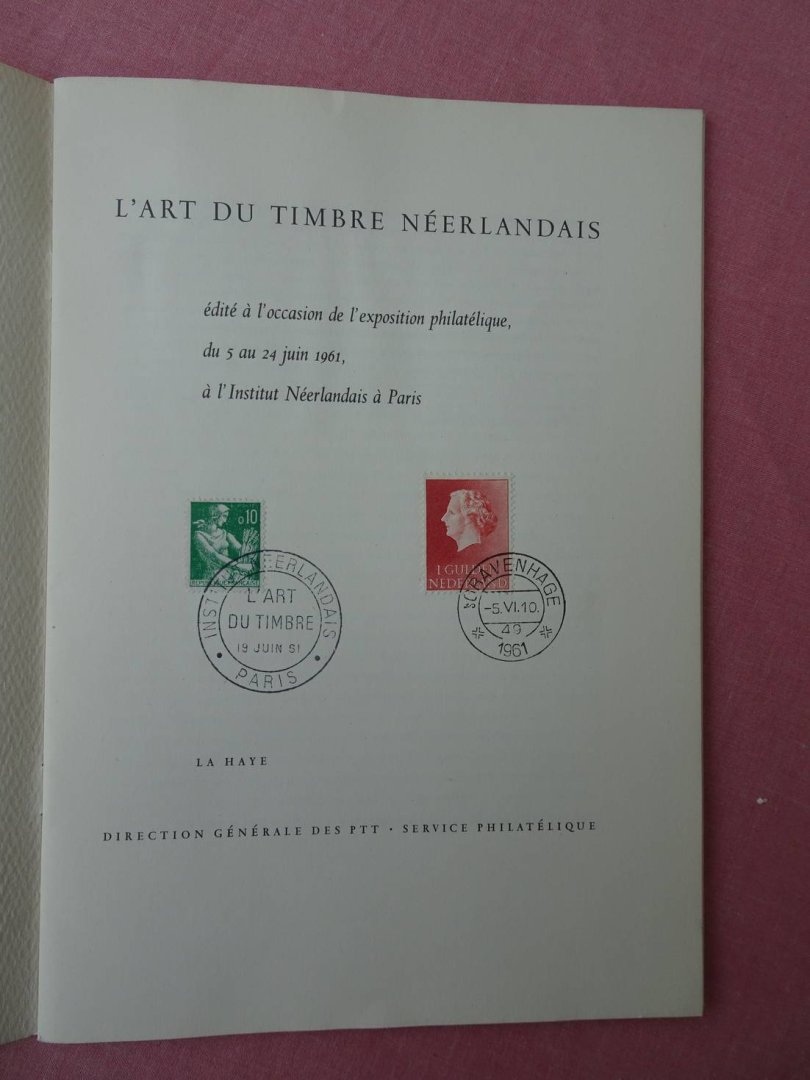 N.n.. - L'Art du Timbre Néerlandais. Édité à l'occasion de l'exposition philatélique, du 5 au 24 juin 1961, à l'Insitut Néerlandais à Paris.