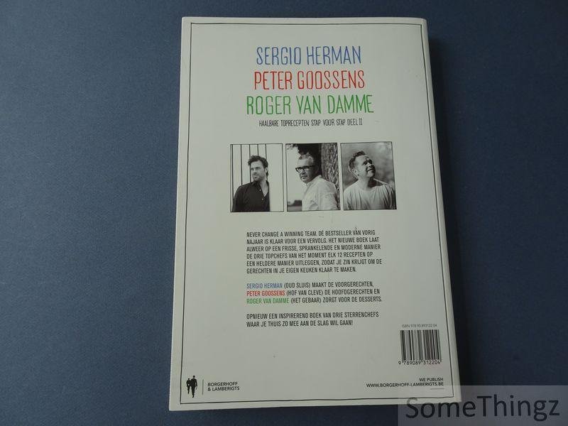 Sergio Herman, Peter Goossens en Roger Van Damme. - Sergio Herman, Peter Goossens en Roger Van Damme. Haalbare toprecepten stap voor stap. deel II.