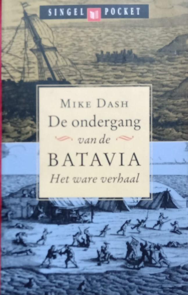 Dash, MMike - De ondergang van de Batavia / het ware verhaal