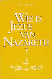 Harinck; Ds. C. - Wie is Jezus van Nazareth?