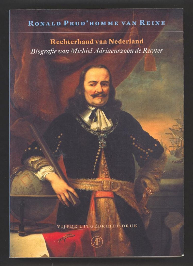 Prud'Homme van Reine, Ronald - Rechterhand van Nederland / biografie van Michiel Adriaenszoon de Ruyter