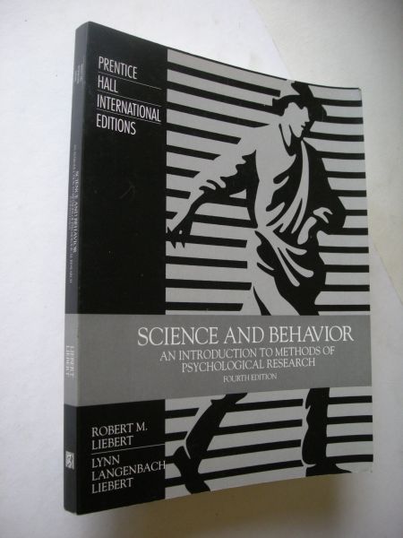 Liebert, Robert M./ Langenbach Liebert, Lynn - Science and Behavior, An Introduction to methods of Psychological Research. Fourth edition