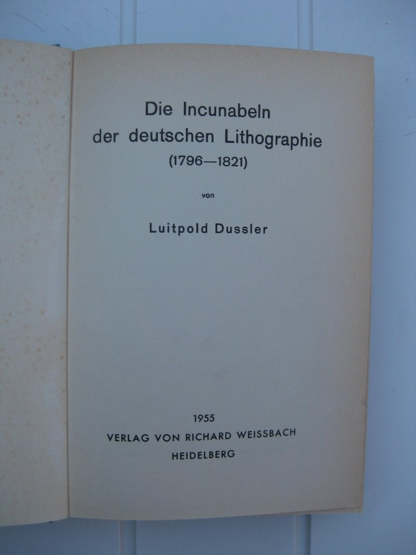 Dussler, Luitpold - Die Incunabeln der deutschen Lithographie (1796-1821).