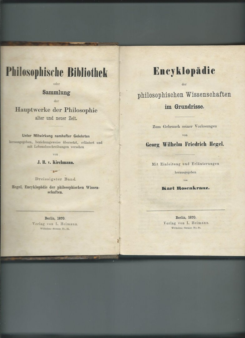 Hegel, Georg Wilhelm Friedrich - Encyklopädie der philosophischen Wissenschaften im Grundrisse. Zum Gebrauch seiner Vorlesungen. + Erläuterungen zu Hegel's Encyklopädie von Karl Rosenkranz.