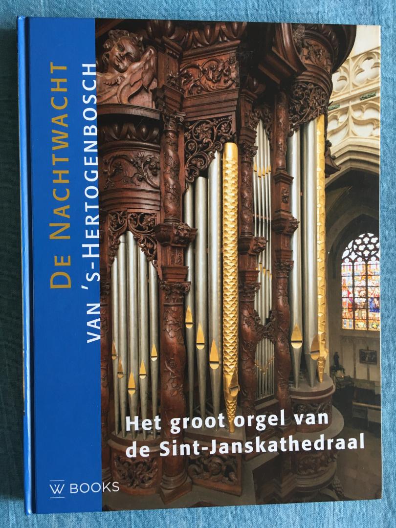 Leeuwen, Wies van (tekst) / Sluijter, Frans (onderzoek) / Bolsius, Marc (foto's) - Het groot orgel van de Sint-Janskathedraal. De Nachtwacht van 's-Hertogenbosch.