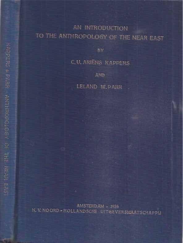 Ariëns Kappers, C.U. & Leland W. Parr. - An Introduction to the Anthropology of the Near East.