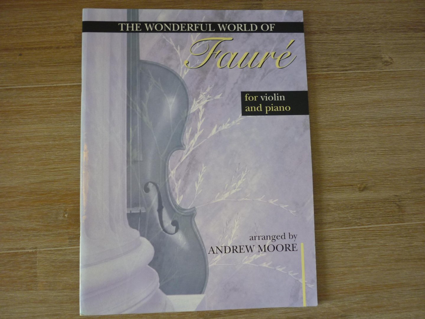 Fauré; Gabriel (1845–1924) - The Wonderful World of Fauré; 6 Stücke leicht bearbeitet für Violine und Klavier; voor Viool, piano