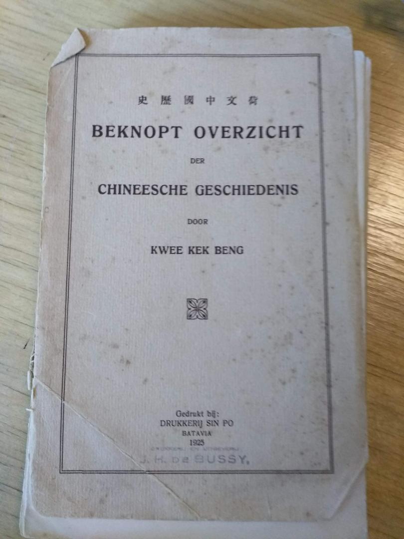 Kwee Kek Beng  (Nederlandsch Indische Chinees) - Beknopt overzicht der Chineesche Geschiedenis to ca 1920 (geschiedschrijving vóór Mao)