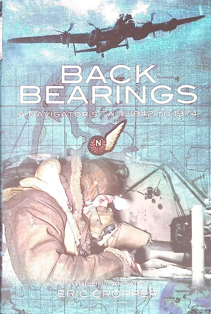 Cropper, Eric - Back Bearings: A Navigator's Tale 1942 to 1974