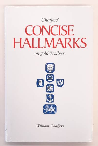 CHAFFERS, WILLIAM. - Chaffers' Concise Hallmarks on Gold & Silver.