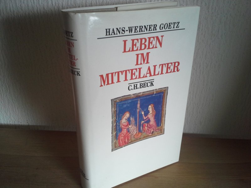 Hans Werner GOETZ - LEBEN IM MITTELALTER