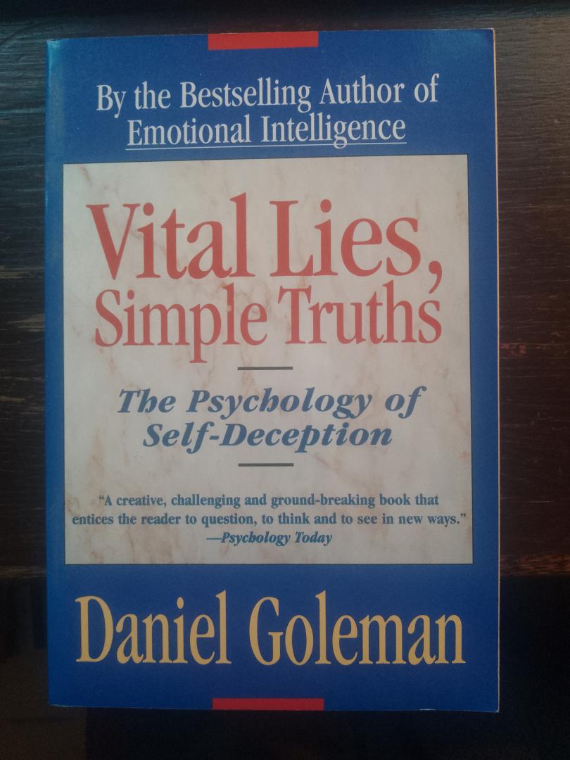 Daniel Goleman - Vital Lies, Simple Truths. The Psychology of Self-Deception
