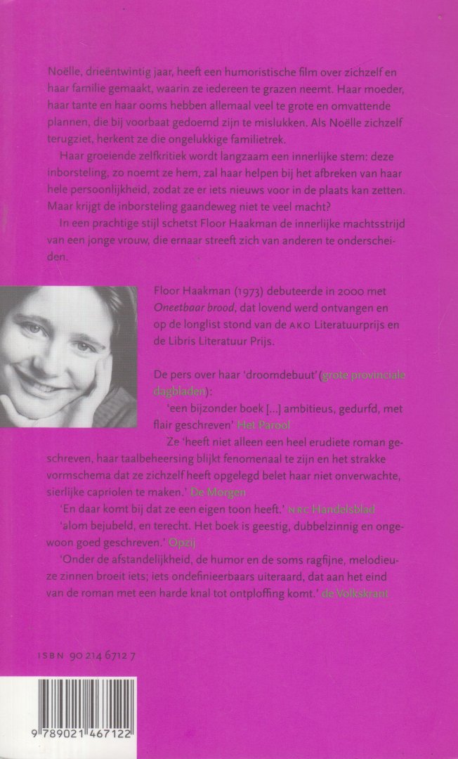 Haakman (1973), Floor - De inborsteling - Noelle heeft een humoristische film gemaakt over zichzelf en haar familie, waarin ze iedereen te grazen neemt. De innerlijke machtsstrijd van een jonge vrouw die er naar streeft zich van anderen te onderscheiden.