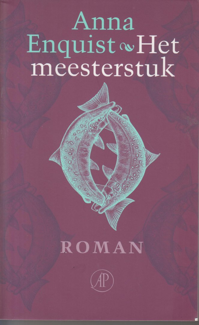Enquist (Amsterdam, 19 juli 1945) pseudoniem van Christa Widlund-Broer), Anna - Het meesterstuk (Geheel herziene editie) - Een gepassioneerde en ontroerende kunstenaars-, familie- en relatieroman.