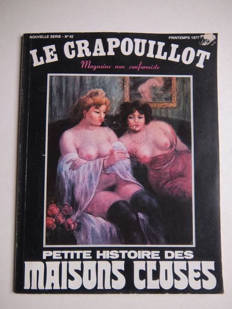 Boizeau, Jean (ed.). - Le Crapouillot. Magazine non conformiste. Petite histoire des maisons closes. Nouvelle serie-no. 42. Printemps 1977.