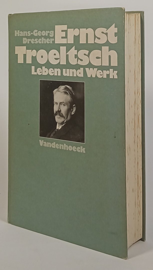 TROELTSCH, E., DRESCHER, H.G. - Ernst Troeltsch. Leben und Werk. Mit 12 Abbildungen.