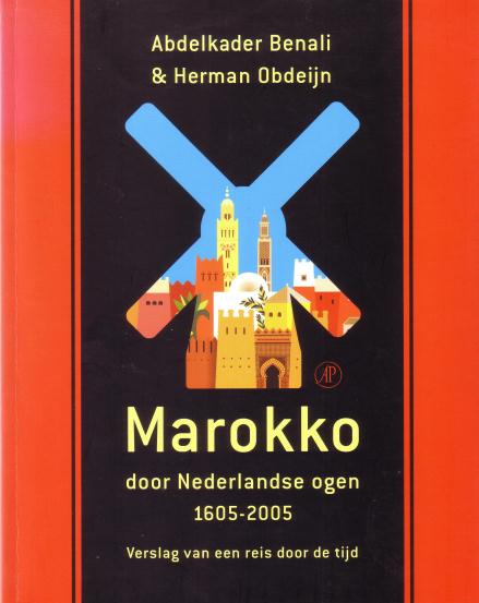 Benali, Abdelkader, Herman Obdeijn, - Marokko door Nederlandse ogen 1605-2005. Verslag van een reis door de tijd
