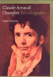 ARNAUD, CLAUDE. - Chamfort. Een biografie.
