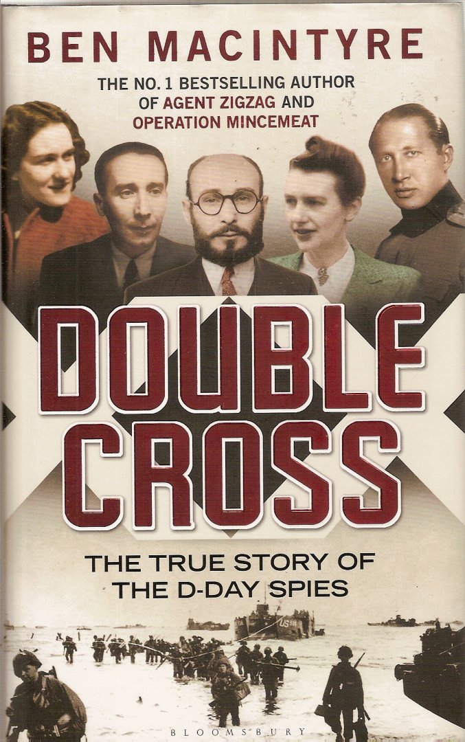 Macintyre, Ben - Double Cross. The True Story of the D-Day Spies