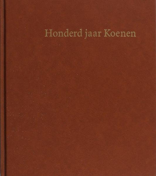 Posthumus, Jan e.a. - Honderd jaar Koenen.