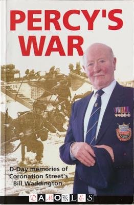 Stafford Hildred - Percy's War. D-Day memories of Coronation Street's Bill Waddigton