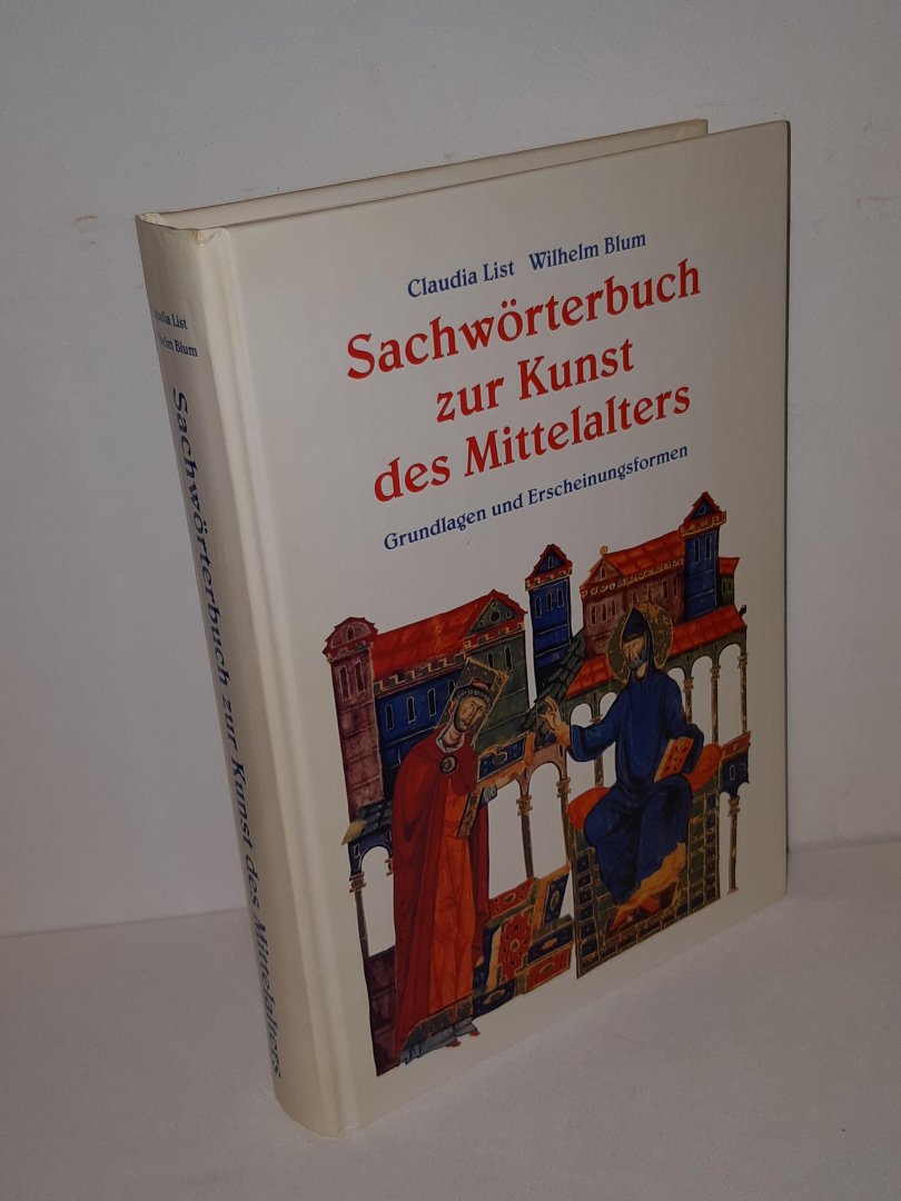 List, Claudia & Blum, Wilhelm - Sachworterbuch zur Kunst des Mittelalters. Grundlagen und Erscheinungsformen