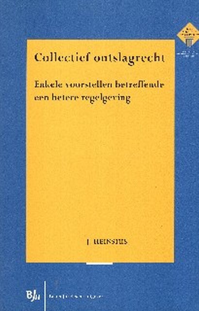 Heinsius, Jan. - Collectief ontslagrecht : enkele voorstellen betreffende een betere regelgeving.