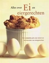 Barker, Alex - Alles over ei en eiergerechten - een complete gids over eieren en het bereiden van eiergerechten