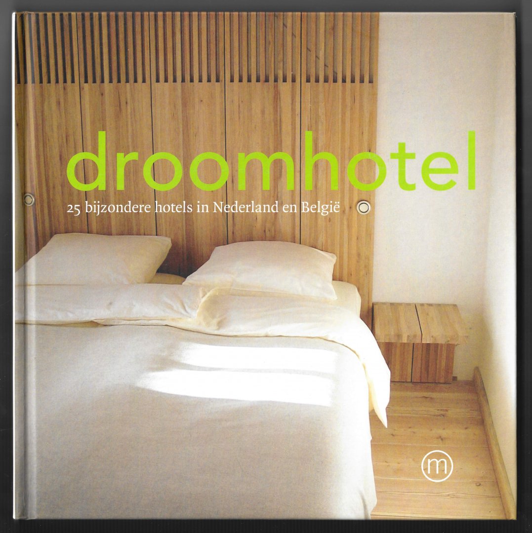 Hamer, Petra de - Droomhotel, 25 bijzondere hotels in Nederland en België