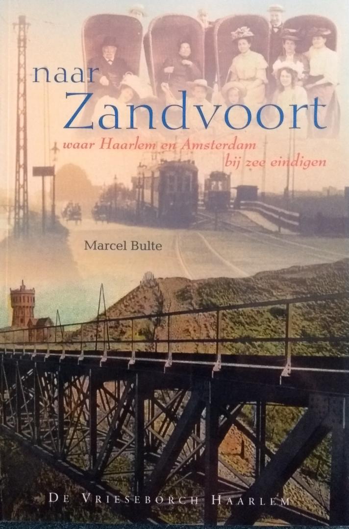 Bulte, M. - Naar Zandvoort waar Haarlem en  Amsterdam bij zee eindigen