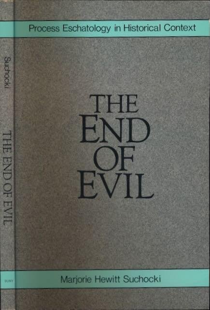 Suchocki, Marjorie Hewitt. - The End of Evil: Process eschatology in historical context.