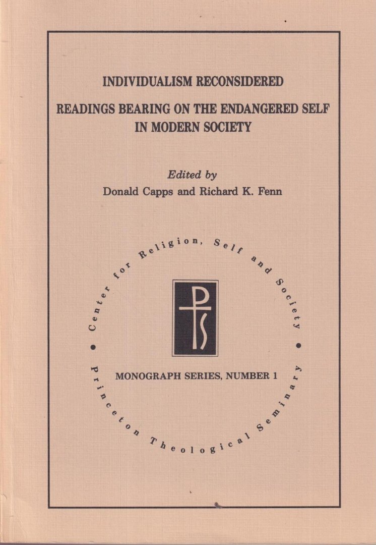 Capps, D. & Richard K. Fenn - Individualism reconsidered. Readings Bearing on the Endangered Self in Modern Society