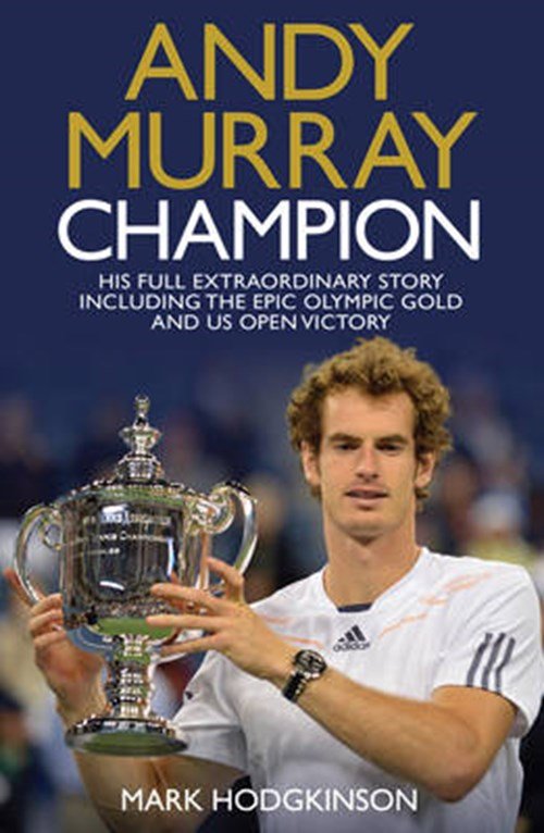 Mark Hodgkinson - Andy Murray: Champion