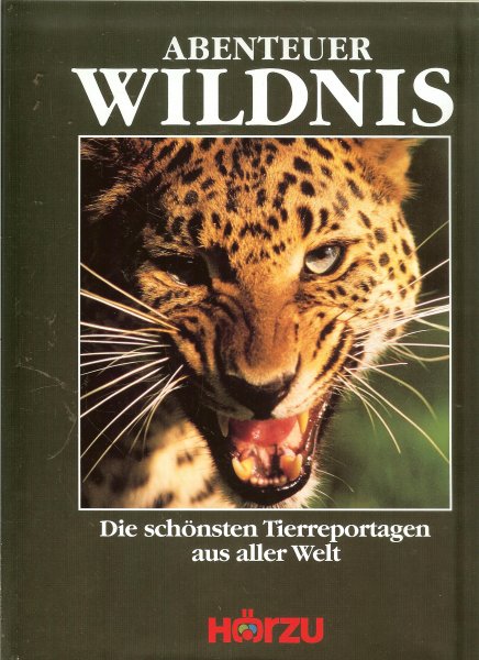 Rölle, Wolfgang. B. (Herausgeber) - Abenteuer Wildnis. Die schönsten Tierreportagen aus aller Welt.