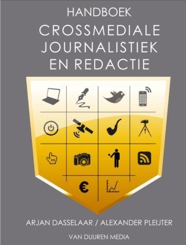Dasselaar, Arjan. & Alexander  Pleijter.  [ isbn 9789059404472 ] - Handboek Crossmediale Journalistiek & Redactie. ( Van pen en kladblok naar camera en laptop. Wie als moderne journalist of redacteur wil slagen, koppelt een ouderwetse passie om goed en helder te informeren aan een actuele kennis van technische  -